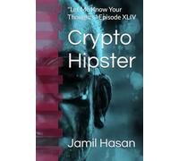 Crypto Hipster: "Let Me Know Your Thoughts," Episode XLIV