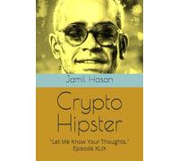 Crypto Hipster: "Let Me Know Your Thoughts," Episode XLIX