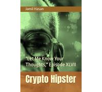Crypto Hipster: "Let Me Know Your Thoughts," Episode XLVII