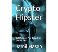Crypto Hipster: "Let Me Know Your Thoughts," Episode XXIV