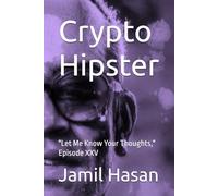 Crypto Hipster: "Let Me Know Your Thoughts," Episode XXV