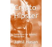 Crypto Hipster: "Let Me Know Your Thoughts," Episode XXVII
