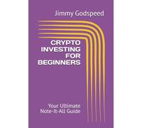 CRYPTO INVESTING FOR BEGINNERS: Your Ultimate Note-It-All Guide