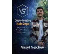 Crypto Investing Made Simple: A Beginner’s Guide to Bitcoin, Blockchain, and Cryptocurrency Investing