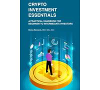Crypto Investment Essentials: A Practical Handbook for Beginner to Intermediate