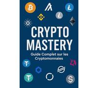 Crypto Mastery guide complet sur les cryptomonnaies