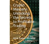 Crypto Mastery: Unlocking the Secrets to Profitable Trading