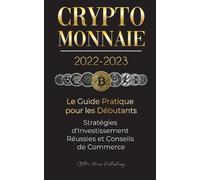 Crypto-Monnaie 2022-2023 - Le Guide Pratique pour les Débutants - St (Tascabile)