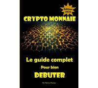 Crypto monnaie: Le guide complet pour bien débuter