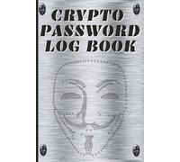 Crypto Password Log Book: Easy-to-Use Record Book for Keeping Cryptocurrency Login Details, Backup Locations, and Notes | 6x9 Inch, 100 Pages