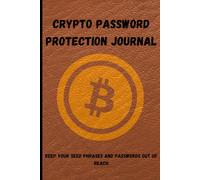 Crypto Password Protector Journal: Keep Your Seed Phrases and Passwords Out Of Reach: Great Gift for Crypto Enthusiast, Family, and Friends