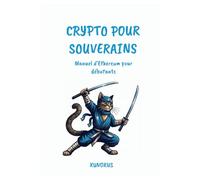 CRYPTO POUR SOUVERAINS: Ethereum et la crypto au service de la souveraineté individuelle