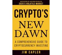 Crypto’s New Dawn: A Comprehensive Guide to Cryptocurrency Investing: Master Bitcoin, DeFi, and Tokens for Wealth in 2025’s Volatile Market