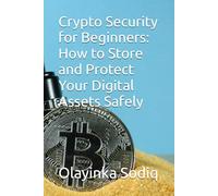 Crypto Security for Beginners: How to Store and Protect Your Digital Assets Safely