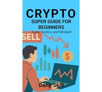 CRYPTO - SUPER GUIDE FOR BEGINNERS