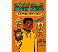 Crypto Talks, Money Walks: From Dollars to Digital: 1
