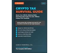 Crypto Tax Survival Guide 2025: Navigate IRS Rules Legally: Master Form 1099-DA, Wallet-by-Wallet Reporting & New Laws-Without Paying a CPA Thousands