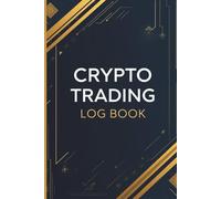 Crypto Trading Log Book | Daily Buy Sell Profit Loss Tracker with Cryptocurrency Portfolio Overview for Serious Traders (6 x 9, 120 Pages)