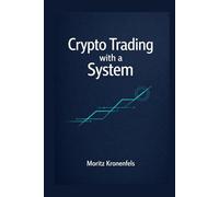 Crypto Trading with a System: How to avoid mistakes, limit drawdowns, and survive long term