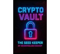 Crypto Vault: The Seed Keeper, my decentralized backup