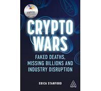 Crypto Wars: Faked Deaths, Missing Billions and Industry Disruption