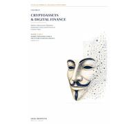 CRYPTOASSETS & DIGITAL FINANCE: Markets, Infrastructure, Regulation, Institutional Control and the Future of Financial Value