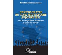 Cryptocratie du flux migratoire aujourd'hui: Et si les coupables n'étaient pas ceux qu'on croyait?