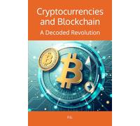 Cryptocurrencies and Blockchain: A Decoded Revolution