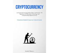 Cryptocurrency: An Exposé On Ensuring Online Safety And Security: The Sign...