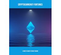 Cryptocurrency Fortunes: A Guide To Smart Futures Trading