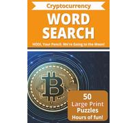 Cryptocurrency Puzzle Book: Word Searches about the world of digital assets | Large, easy to read print | Perfect for Travel, Holidays, Downtime and crypto enthusiasts!