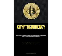 Cryptocurrency: Realizing The Potential Of The Market For Digital Currenci...
