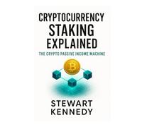 Cryptocurrency Staking Explained: The Crypto Passive Income Machine