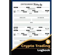 Cryptocurrency Trading Logbook: This Daily Trading Journal is Your Key to Tracking, Analyzing and Ultimately Improving Your Profit With Any Crypto | 8.5"x11 Large Print | 120 Pages | 236 Trades