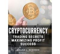 Cryptocurrency Trading Secrets: Maximizing Profit Success: Advanced Strategies for Achieving Maximum Profit in Cryptocurrency Trading