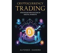 Cryptocurrency Trading: Strategies for Success in Digital Markets