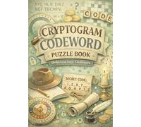 Cryptogram Codeword Puzzle Book (Deduction Logic Challenges): 60 Premium Brain Puzzles: Cryptograms, Codewords, and Logical Deduction Cases with Solutions