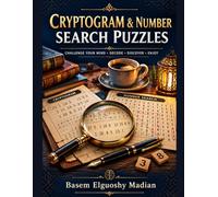 Cryptogram & Number Search Puzzles: 120 Brain Teasers with Hidden Sentences and Number Challenges - Three Levels from Easy to Hard, with Complete Solutions