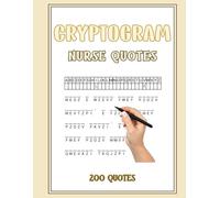 Cryptogram Nurse Quotes: 200 Inspirational and Funny Puzzles Honoring Nurses with Solutions