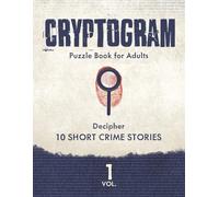 Cryptogram Puzzle Book for Adults: Decipher 10 Short Crime Stories with Caesar Ciphers
