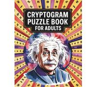 Cryptogram Puzzle Book For Adults: Mindfulness Cryptogram Puzzles for Relaxing Your Mind, Improve Spelling, Vocabulary & Problem-Solving Skills