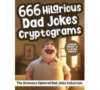 Cryptogram Puzzles for Adults: 666 Large Print Ciphered Dad Jokes to Make You Laugh & Keep Your Mind Sharp