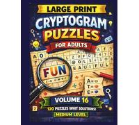 CRYPTOGRAM PUZZLES FOR ADULTS VOLUME 16 ( MEDIUM ): 120 Medium-Level Brain Games with Solutions to Challenge and Strengthen Your Mind