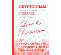 Cryptogram Puzzles, Love and Romance. A Selection of Decoding Logic Activities For Adults: Hidden Messages of Facts, Quotes and Traditions From Around The World