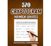 Cryptogram Women Quotes: 570 Inspirational and Thought-Provoking Quote Puzzles with Solutions