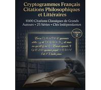 Cryptogrammes Français Citations Philosophiques et Littéraires: 1000 Citations Classiques de Grands Auteurs • 25 Séries • Clés Indépendantes