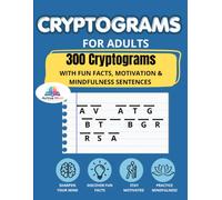 Cryptograms for Adults: 300 Challenging Puzzle Ciphers with Fun Facts, Motivational Quotes & Mindfulness Exercises for Brain Training