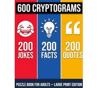 Cryptograms for Adults: 600 Fun Cryptograms for Adults - Decode Jokes, Facts & Inspiring Quotes