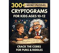 Cryptograms for Kids Ages 10-12: 300+ Secret Code Puzzles with Funny Riddles and Puns