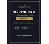 Cryptograms Large Print for Adults, Easy Level: 200 Cryptogram Puzzles of Classic Proverbs and Sayings